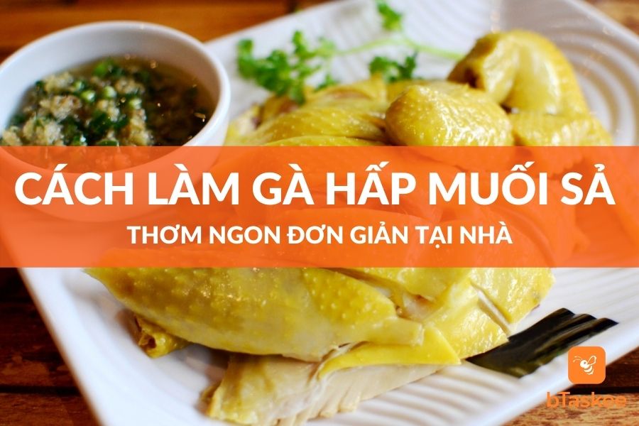 Cách làm món Gà Hấp Sả cực ngon đơn giản tại nhà